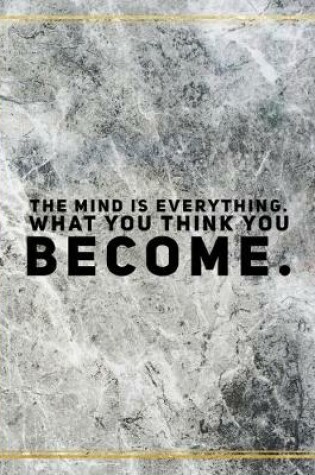 Cover of The mind is everything. What you think you become.