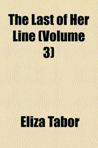 Cover of The Last of Her Line (Volume 3)