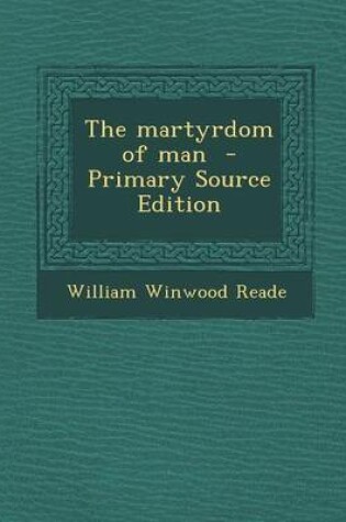 Cover of The Martyrdom of Man - Primary Source Edition