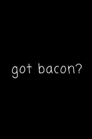 Cover of Got Bacon?