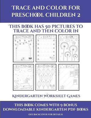 Cover of Kindergarten Worksheet Games (Trace and Color for preschool children 2)