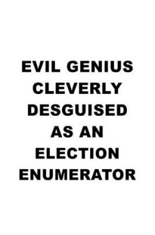 Cover of Evil Genius Cleverly Desguised As An Election Enumerator