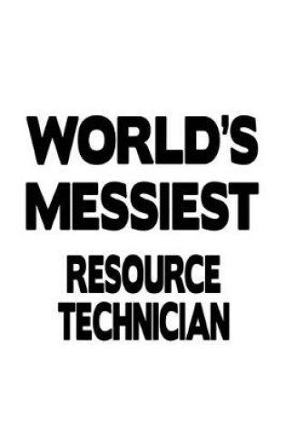 Cover of World's Messiest Resource Technician