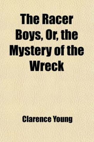 Cover of The Racer Boys, Or, the Mystery of the Wreck