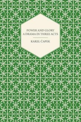 Cover of Power and Glory - A Drama in Three Acts English Version by Paul Selver and Ralph Neale