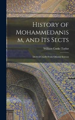 Book cover for History of Mohammedanism, and Its Sects; Derived Chiefly From Oriental Sources