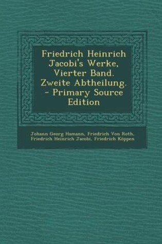 Cover of Friedrich Heinrich Jacobi's Werke, Vierter Band. Zweite Abtheilung. - Primary Source Edition