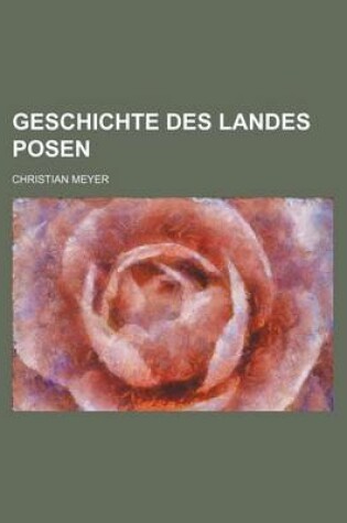 Cover of Geschichte Des Landes Posen