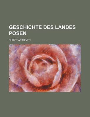 Book cover for Geschichte Des Landes Posen