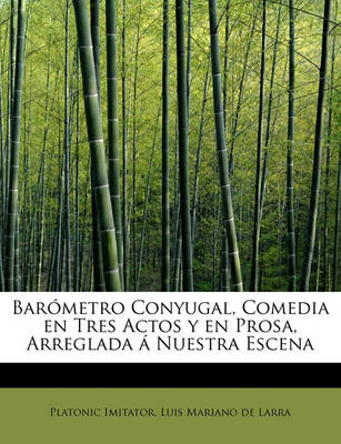 Book cover for Barómetro Conyugal, Comedia en Tres Actos y en Prosa, Arreglada á Nuestra Escena