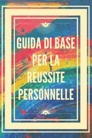 Cover of Guida Di Base Per La Reussite Personnelle