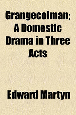 Book cover for Grangecolman; A Domestic Drama in Three Acts