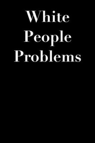 Cover of White People Problems