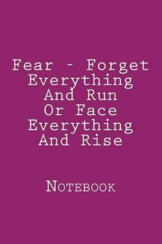 Cover of Fear - Forget Everything And Run Or Face Everything And Rise