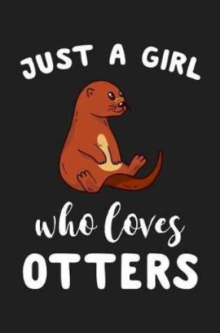 Cover of Just A Girl Who Loves Otters