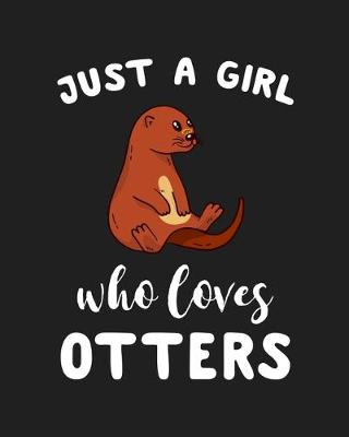 Book cover for Just A Girl Who Loves Otters