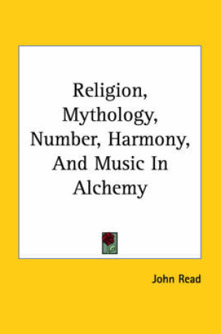 Cover of Religion, Mythology, Number, Harmony, and Music in Alchemy