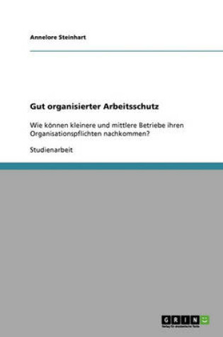 Cover of Gut organisierter Arbeitsschutz