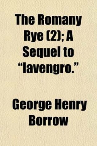 Cover of The Romany Rye (Volume 2); A Sequel to Lavengro.