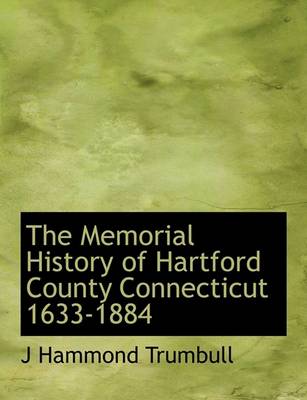 Book cover for The Memorial History of Hartford County Connecticut 1633-1884