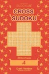 Book cover for Cross Sudoku - 200 Hard Puzzles 9x9 (Volume 4)