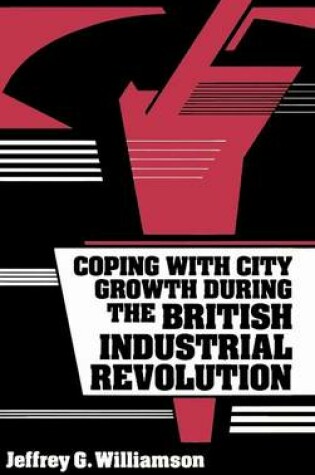 Cover of Coping with City Growth during the British Industrial Revolution