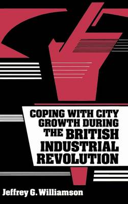Book cover for Coping with City Growth during the British Industrial Revolution