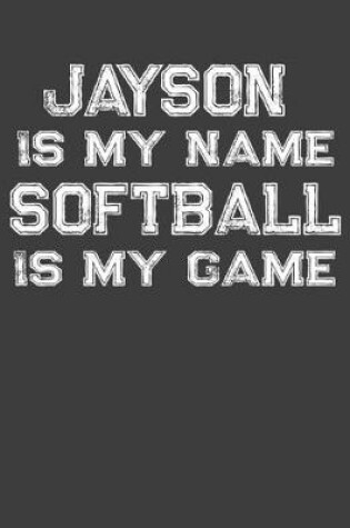 Cover of Jayson Is My Name Softball Is My Game