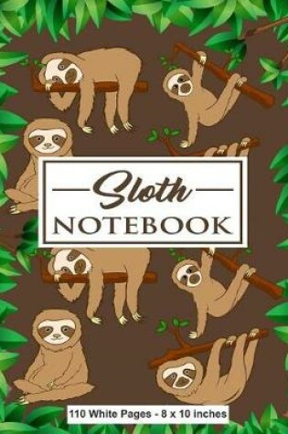 Cover of Sloth Notebook 110 White Pages 8x10 inches