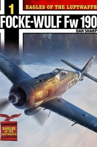 Cover of Eagles of the Luftwaffe: Focke-Wulf Fw 190 A, F and G