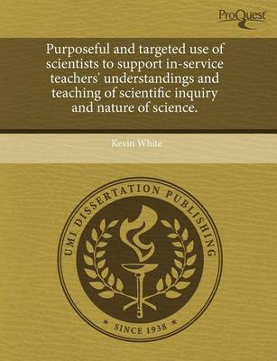 Book cover for Purposeful and Targeted Use of Scientists to Support In-Service Teachers' Understandings and Teaching of Scientific Inquiry and Nature of Science