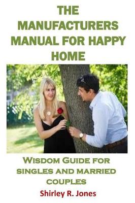 Book cover for The Manufacturers Manual for Happy Home