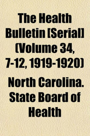 Cover of The Health Bulletin [Serial] (Volume 34, 7-12, 1919-1920)