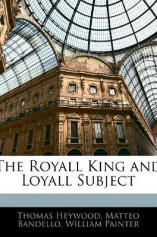 Cover of The Royall King and Loyall Subject