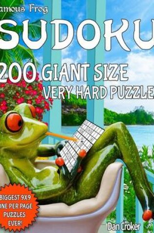 Cover of Famous Frog Sudoku 200 Giant Size Very Hard Puzzles. The Biggest 9 X 9 One Per Page Puzzles Ever!