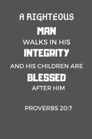 Cover of The Righteous Man Walks In His Integrity His Children Are Blessed After Him