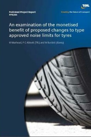 Cover of An examination of the monetised benefit of proposed changes to type approved noise limimts for tyres