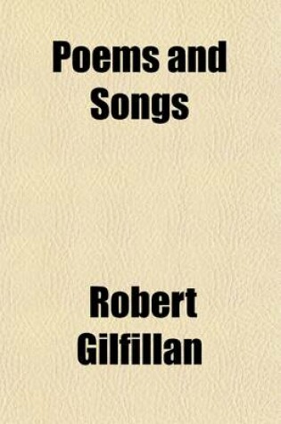 Cover of Poems and Songs; With Memoir of the Author, and Appendix of His Latest Pieces