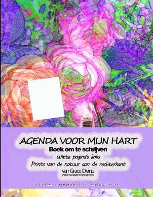 Book cover for AGENDA VOOR MIJN HART Boek om te schrijven Witte pagina's links Prints van de natuur aan de rechterkant van Grace Divine