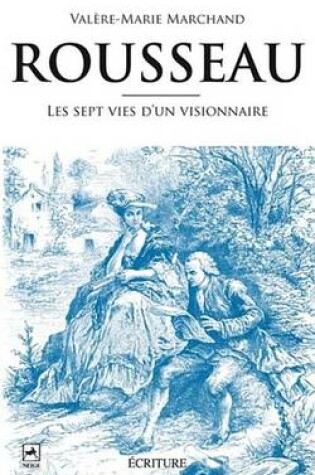 Cover of Rousseau, Les 7 Vies D'Un Visionnaire