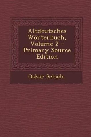 Cover of Altdeutsches Worterbuch, Volume 2 - Primary Source Edition