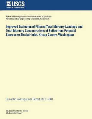 Book cover for Improved Estimates of Filtered Total Mercury Loadings and Total Mercury Concentrations of Solids from Potential Sources to Sinclair Inlet, Kitsap County, Washington