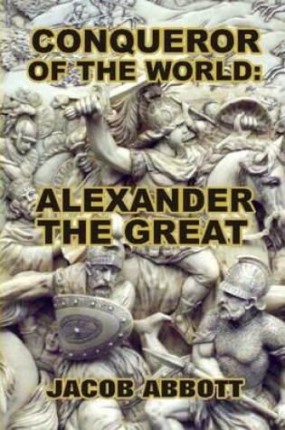 Cover of Conqueror of the World: Alexander the Great