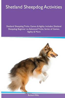 Book cover for Shetland Sheepdog Activities Shetland Sheepdog Tricks, Games & Agility. Includes