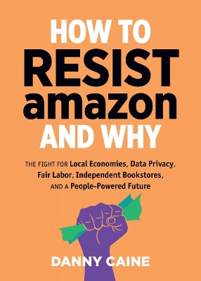 Book cover for How To Resist Amazon And Why