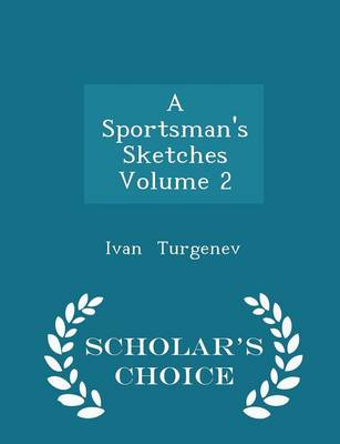 Book cover for A Sportsman's Sketches Volume 2 - Scholar's Choice Edition