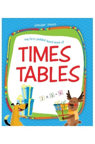 Cover of My First Padded Board Books of Times Table