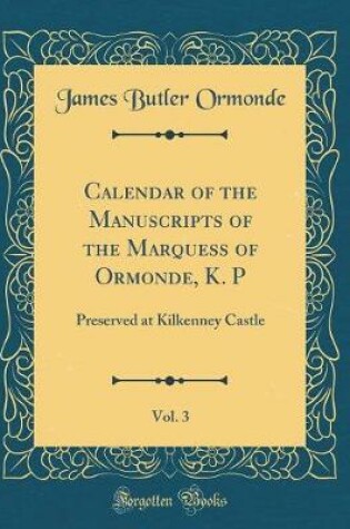 Cover of Calendar of the Manuscripts of the Marquess of Ormonde, K. P, Vol. 3