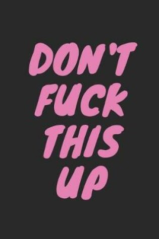 Cover of Don't Fuck This Up
