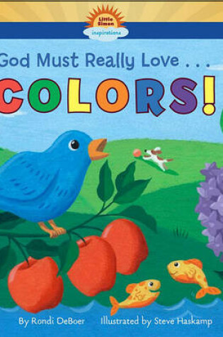 Cover of God Must Really Love . . . Colors!